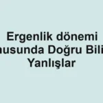 Ergenlik dönemi Konusunda Doğru Bilinen Yanlışlar