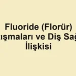 Fluoride (Florür) Tartışmaları ve Diş Sağlığı İlişkisi