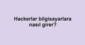 hackerlar-bilgisayarlara-nasil-girer