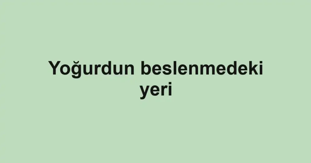 yogurdun-beslenmedeki-yeri
